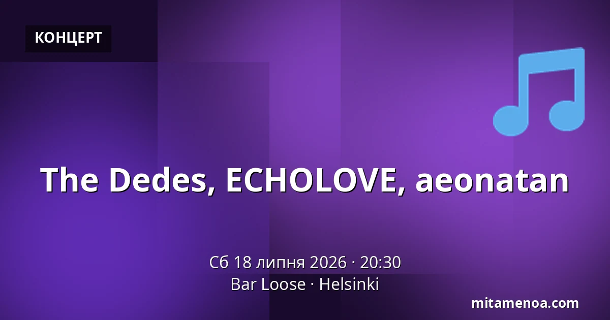 The Dedes, ECHOLOVE, aeonatan — Bar Loose, Helsingfors