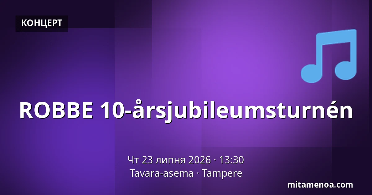 ROBBE 10-årsjubileumsturnén — Tavara-asema, Tammerfors