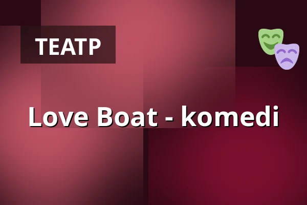Love Boat - komedi — Toijalan Näyttämön Sataman kesäteatteri, Akaa