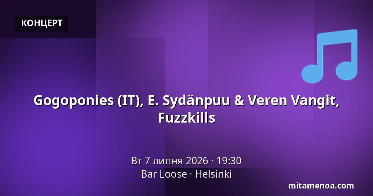Gogoponies (IT), E. Sydänpuu & Veren Vangit, Fuzzkills — Bar Loose, Helsingfors
