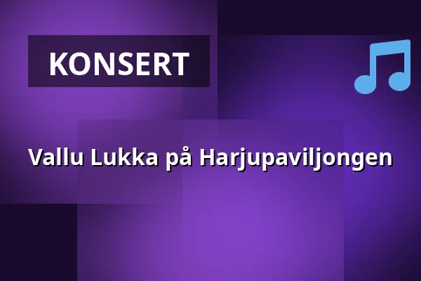 Vallu Lukka på Harjupaviljongen — Heinolan Harjupaviljonki, Heinola