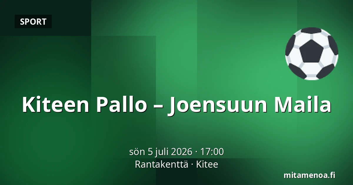 Kiteen Pallo – Joensuun Maila — Rantakenttä, Kitee