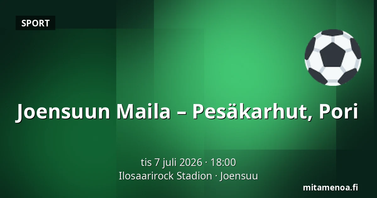 Joensuun Maila – Pesäkarhut, Pori — Ilosaarirock Stadion, Joensuu
