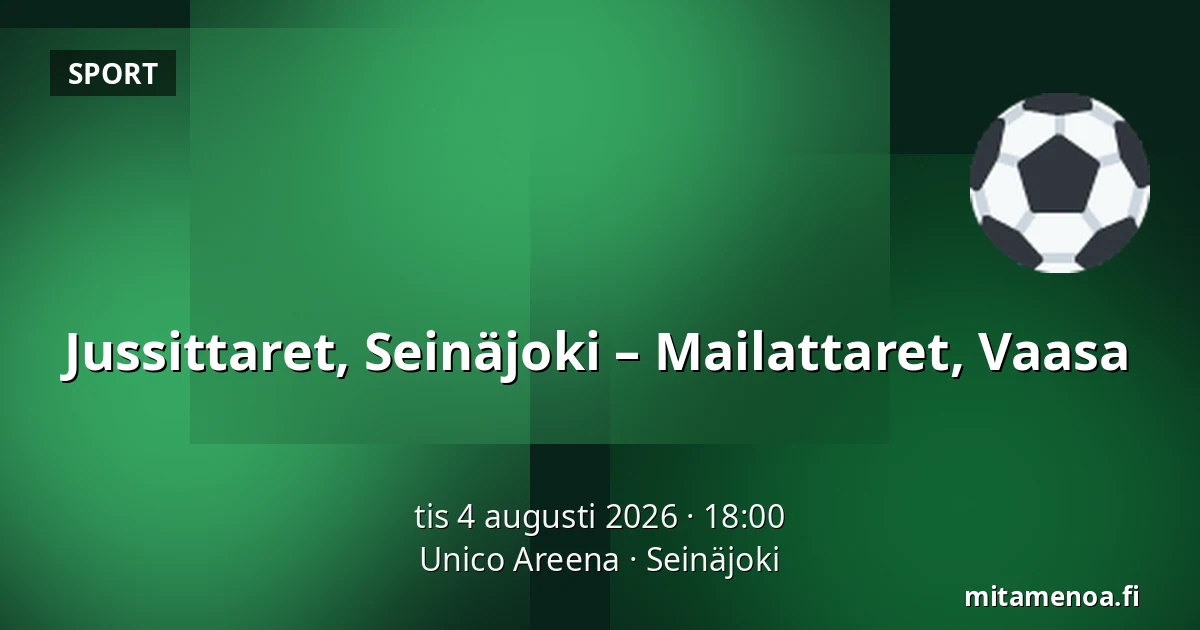 Jussittaret, Seinäjoki – Mailattaret, Vaasa — Unico Areena, Seinäjoki