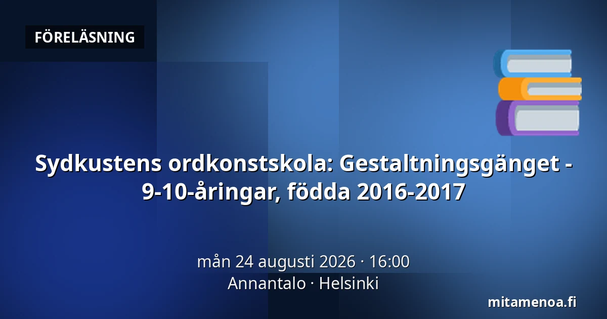 Sydkustens ordkonstskola: Gestaltningsgänget - 9-10-åringar, födda 2016-2017 — Annantalo, Helsingfors