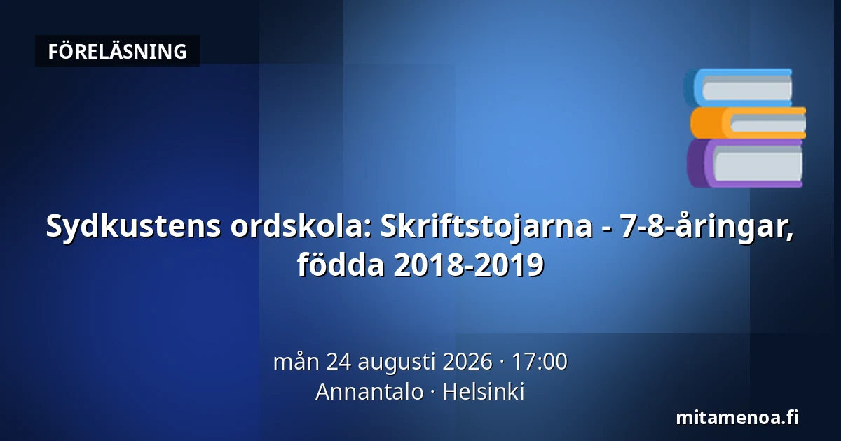 Sydkustens ordskola: Skriftstojarna - 7-8-åringar, födda 2018-2019 — Annantalo, Helsingfors