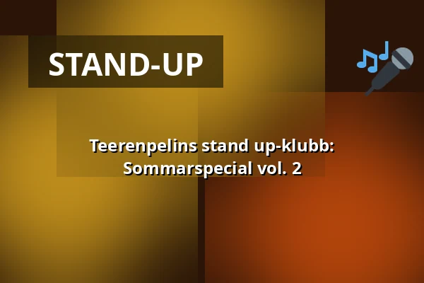 Teerenpelins stand up-klubb: Sommarspecial vol. 2 — Ravintola Teerenpeli, Tammerfors