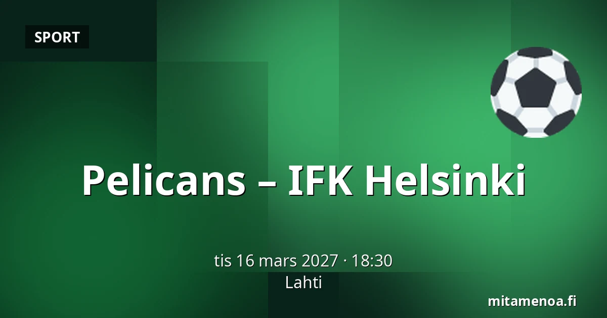 Pelicans – IFK Helsinki — Lahtis