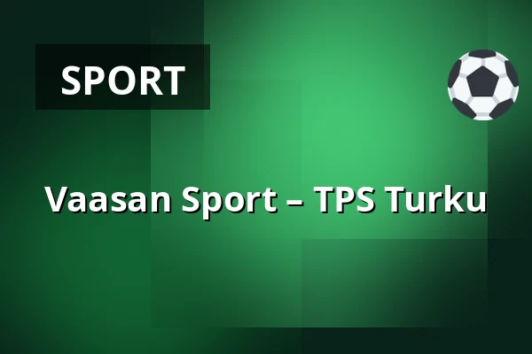 Vaasan Sport – TPS Turku — Vasa