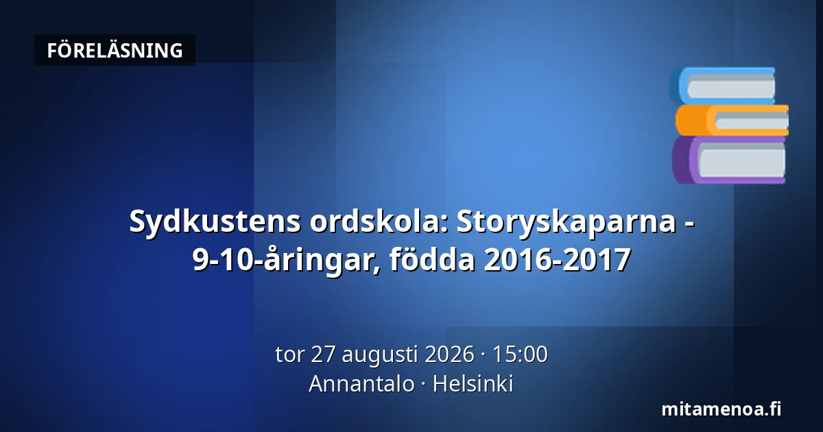 Sydkustens ordskola: Storyskaparna - 9-10-åringar, födda 2016-2017 — Annantalo, Helsingfors