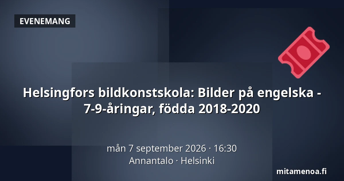 Helsingfors bildkonstskola: Bilder på engelska - 7-9-åringar, födda 2018-2020 — Annantalo, Helsingfors
