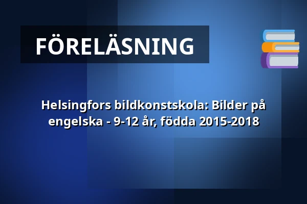 Helsingfors bildkonstskola: Bilder på engelska - 9-12 år, födda 2015-2018 — Annantalo, Helsingfors