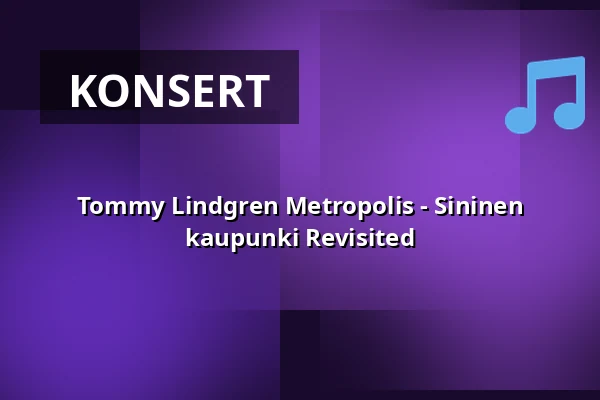 Tommy Lindgren Metropolis - Sininen kaupunki Revisited — G Livelab Tampere, Tammerfors