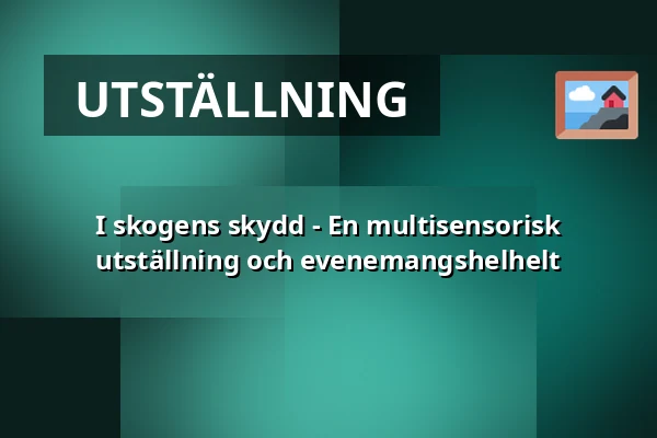 I skogens skydd - En multisensorisk utställning och evenemangshelhelt — Kanneltalo, Helsingfors