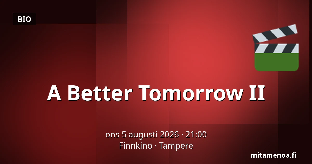 A Better Tomorrow II — Finnkino, Tammerfors