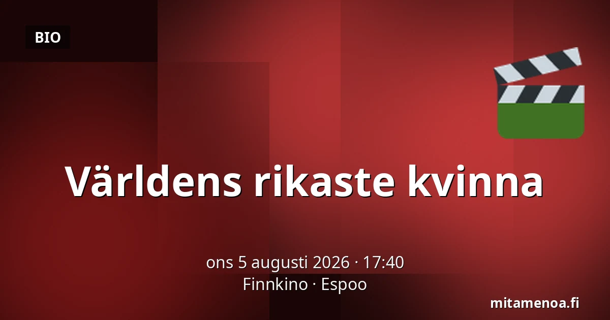 Världens rikaste kvinna — Finnkino, Esbo