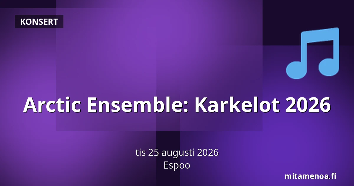 Arctic Ensemble: Karkelot 2026 — Esbo