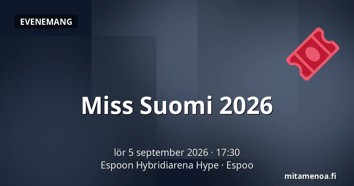 Miss Suomi 2026 — Espoon Hybridiarena Hype, Esbo