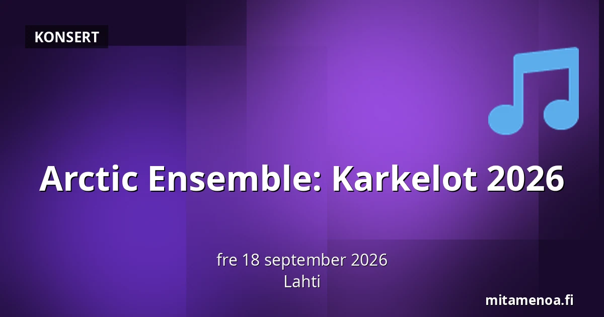 Arctic Ensemble: Karkelot 2026 — Lahtis
