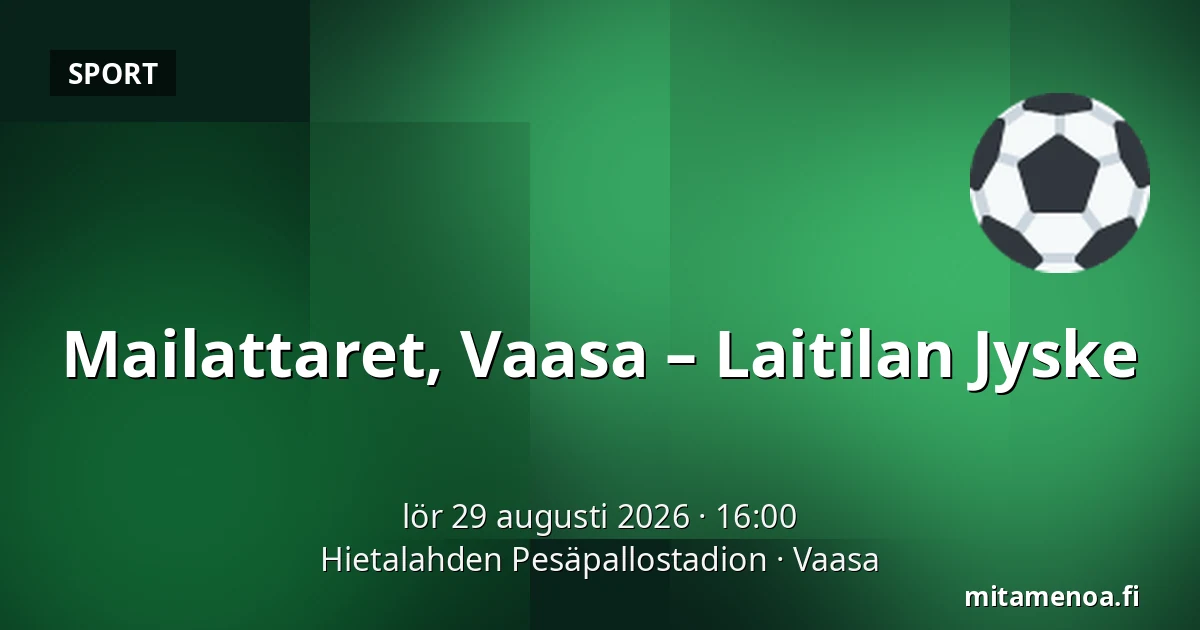 Mailattaret, Vaasa – Laitilan Jyske — Hietalahden Pesäpallostadion, Vasa