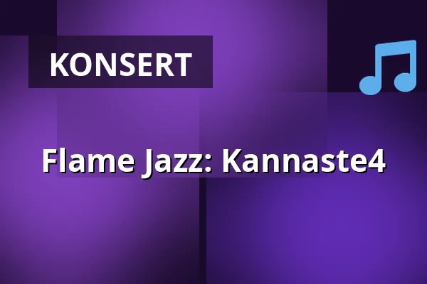 Flame Jazz: Kannaste4 — Bar Ö, Åbo
