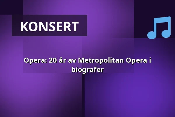 Opera: 20 år av Metropolitan Opera i biografer — Finnkino, Kuopio
