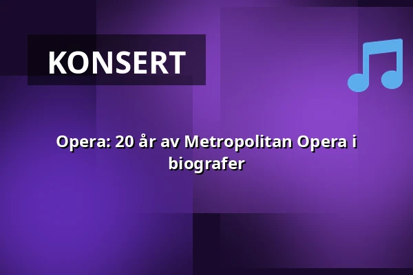 Opera: 20 år av Metropolitan Opera i biografer — Finnkino, Esbo
