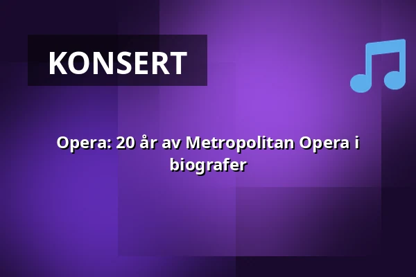 Opera: 20 år av Metropolitan Opera i biografer — Finnkino, Reso