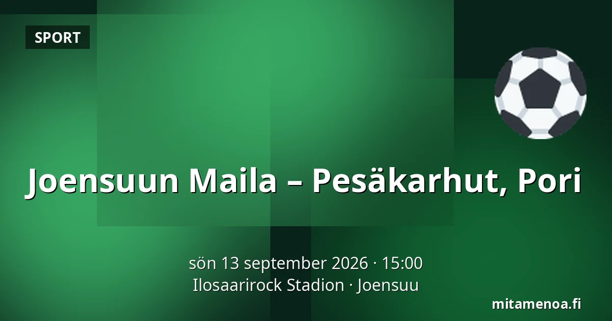 Joensuun Maila – Pesäkarhut, Pori — Ilosaarirock Stadion, Joensuu