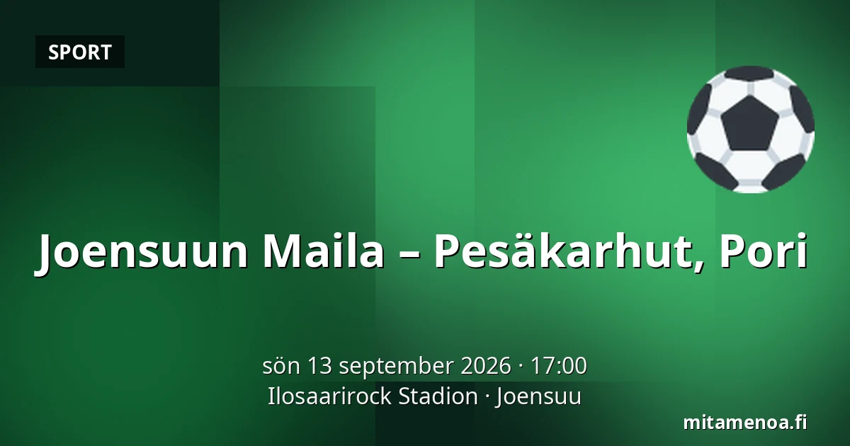 Joensuun Maila – Pesäkarhut, Pori — Ilosaarirock Stadion, Joensuu