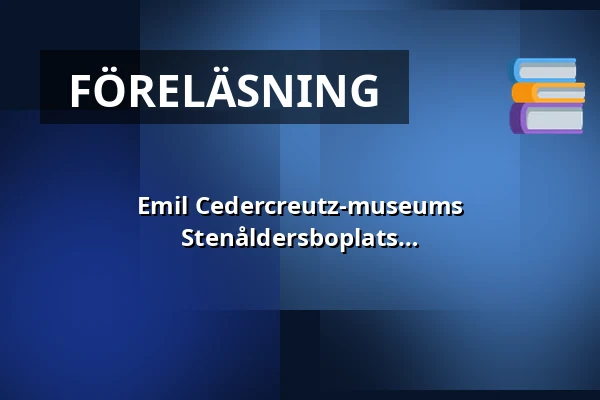 Emil Cedercreutz-museums Kulturtorsdagföreläsning: Stenåldersboplats vid Hiittenharjun - liv vid Litorinasöns strand — Emil Cedercreutzin museo, Harjavalta