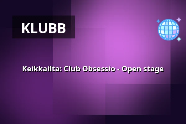 Keikkailta: Club Obsessio - Open stage — kalasatama vapaakaupunki olohuone, Helsingfors