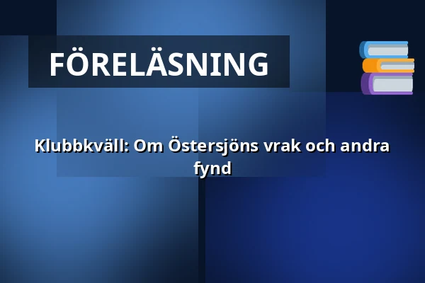 Klubbkväll: Om Östersjöns vrak och andra fynd — karjakaivon saunatupa, Esbo