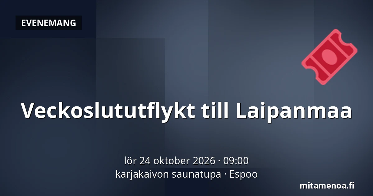Veckoslututflykt till Laipanmaa — karjakaivon saunatupa, Esbo