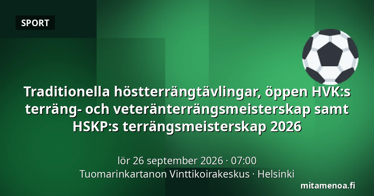 Traditionella höstterrängtävlingar, öppen HVK:s terräng- och veteränterrängsmeisterskap samt HSKP:s terrängsmeisterskap 2026 — Tuomarinkartanon Vinttikoirakeskus, Helsingfors