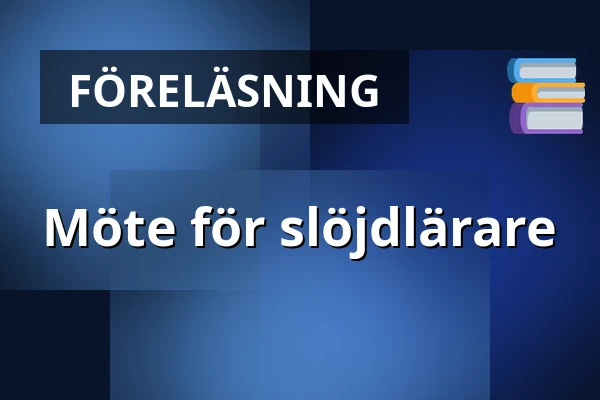 Möte för slöjdlärare — Ison Omenan kirjasto, Esbo
